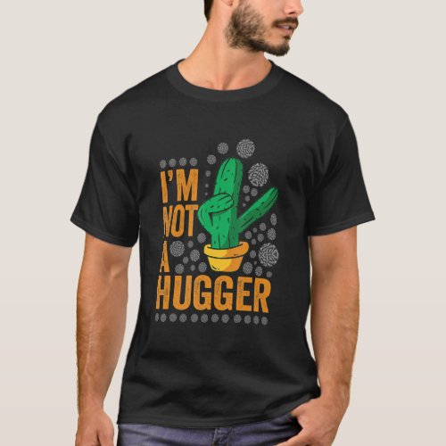I Am Not A Hugger  Funny Cactus Plant Sarcastic Vi T_Shirt