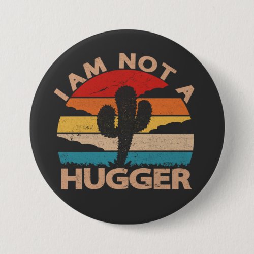 I Am Not A Hugger Funny Vintage Cactus Button