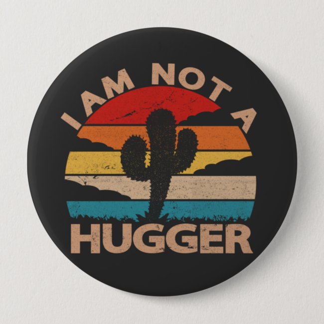 I Am Not A Hugger Funny Vintage Cactus  Button