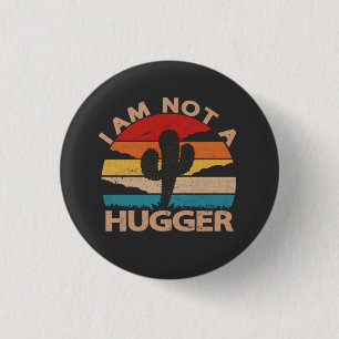 I Am Not A Hugger Funny Vintage Cactus  Button