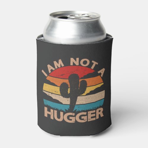 I Am Not A Hugger Funny Vintage Cactus  Can Cooler