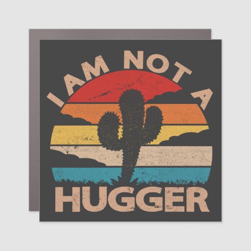 I Am Not A Hugger Funny Vintage Cactus  Car Magnet