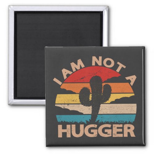 I Am Not A Hugger Funny Vintage Cactus  Magnet