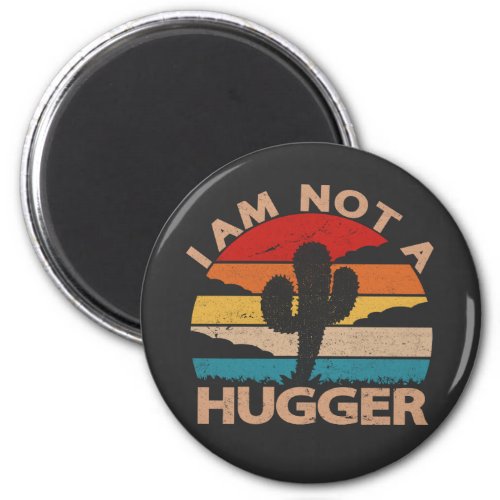 I Am Not A Hugger Funny Vintage Cactus  Magnet
