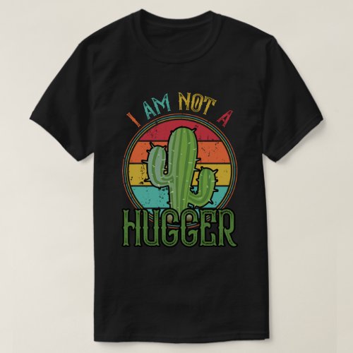 I Am Not A Hugger Funny Vintage Cactus T_Shirt