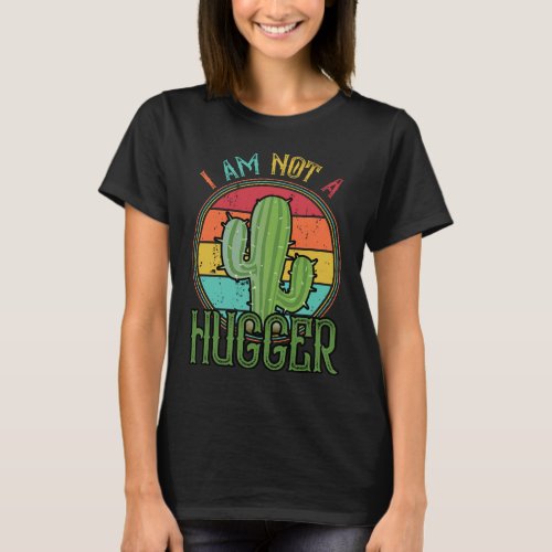 I Am Not A Hugger Funny Vintage Cactus T_Shirt