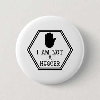 I Am Not A Hugger keep your comfortable space zone Button