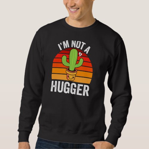 I Am Not A Hugger Pul Sweatshirt