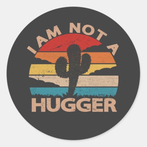 I Am Not A Hugger Shirt Funny Vintage Cactus Classic Round Sticker