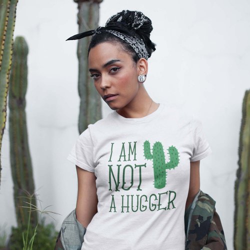 I Am Not A Hugger T_Shirt