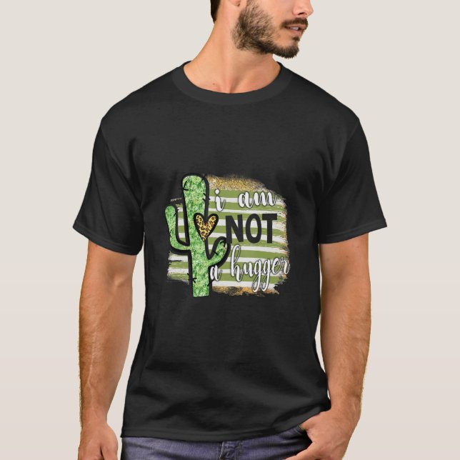I Am Not A Hugger  Tee Cactus Sarcastic Avoid Hugs (Front)