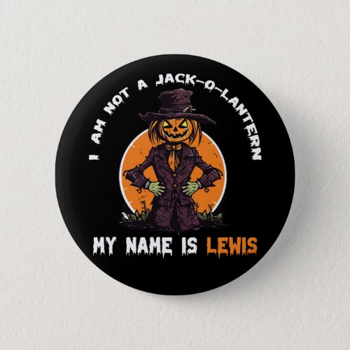 I Am Not a Jack_o_Lantern My Name is Lewis  Button