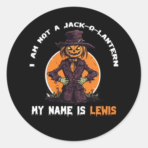 I Am Not a Jack_o_Lantern My Name is Lewis  Classic Round Sticker
