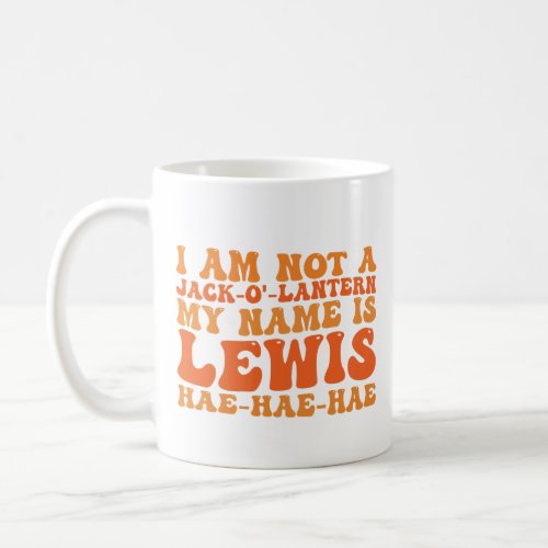 I Am Not a Jack_o_Lantern My Name is Lewis  Coffee Mug