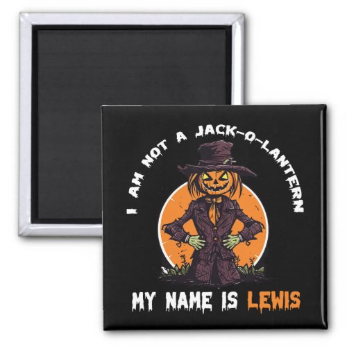 I Am Not a Jack_o_Lantern My Name is Lewis  Magnet