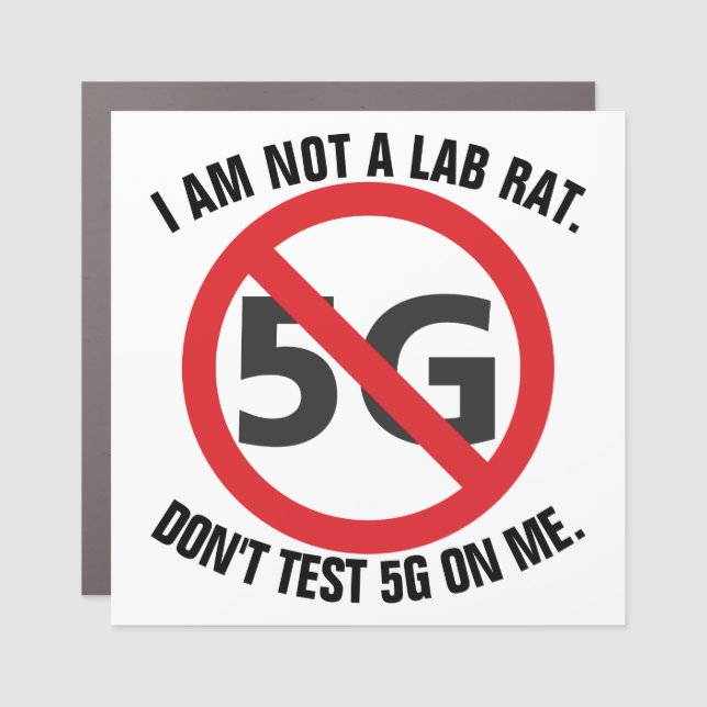 I am not a lab rat, Don't test 5G on me Car Magnet (Front)