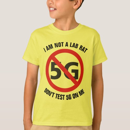 I am not a lab rat Dont test 5G on me T_shirt