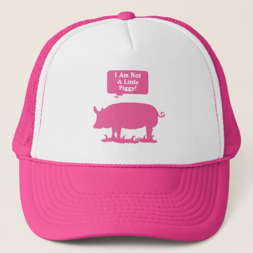 I Am Not A Little Piggy Pink Trucker Hat