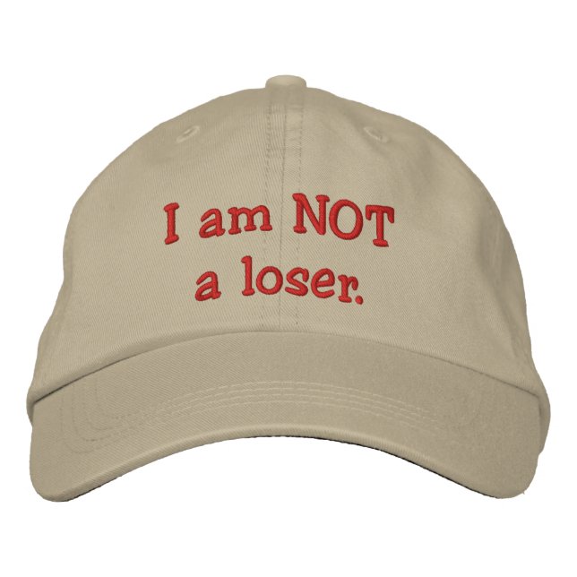 I am NOT a loser. Embroidered Baseball Hat (Front)