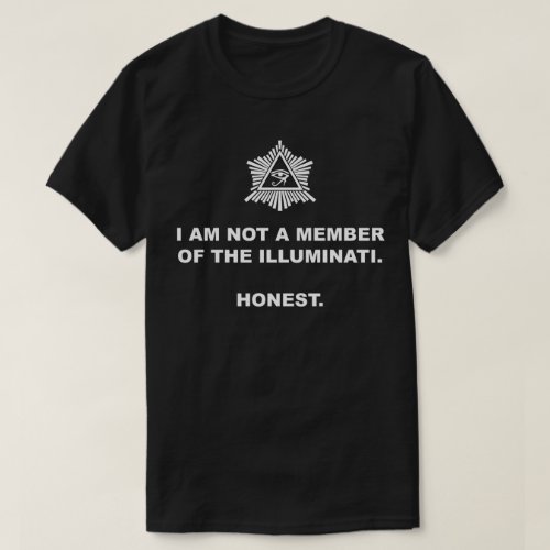 I Am Not A Member of the Illuminati Honest T_Shirt