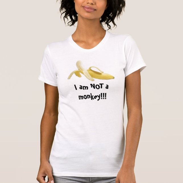 I am NOT a monkey!!! T-Shirt (Front)