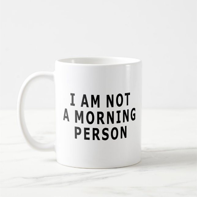 I Am Not A Morning Person Coffee Mug (Left)