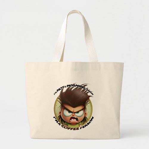I am not a MORNING person Large Tote Bag