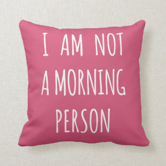 I am not a morning person throw pillow