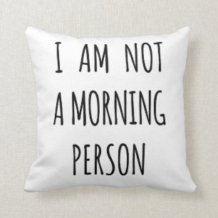 I am not a morning person throw pillow
