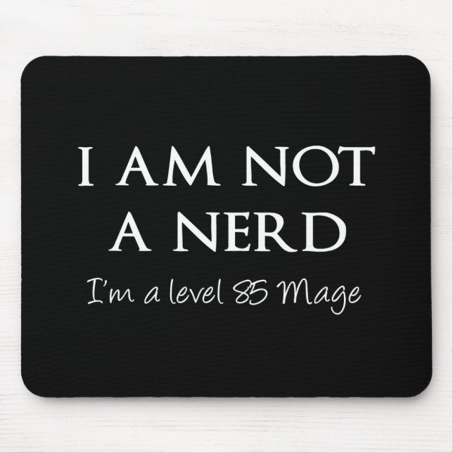 I am not a nerd, I'm a level 85 Mage Mouse Pad (Front)