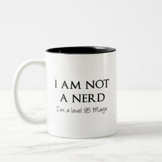 I am not a nerd, I'm a level 85 Mage Two-Tone Coffee Mug