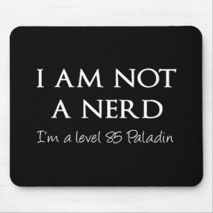 I am not a nerd, I'm a level 85 Paladin Mouse Pad