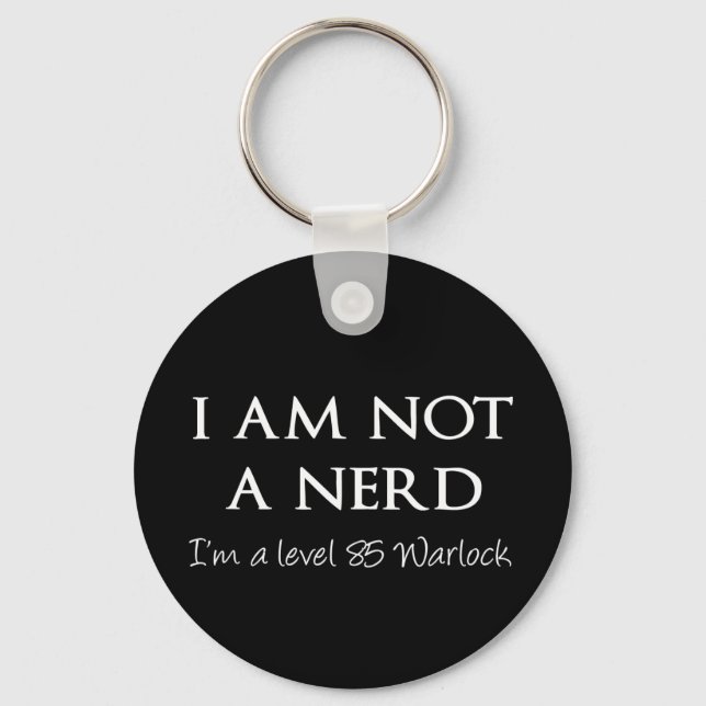 I am not a nerd, I'm a level 85 Warlock Keychain (Front)