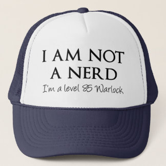 I am not a nerd, I'm a level 85 Warlock Trucker Hat