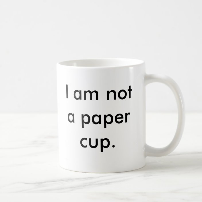 not a paper cup