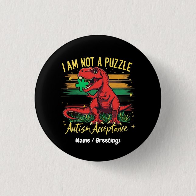 I Am Not a Puzzle Embracing Autism Acceptance  Button (Front)