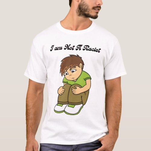 I am Not A Racist T_Shirt