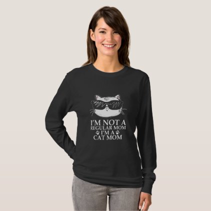 I am not a Regular Mom I am Cat Mom T-Shirt