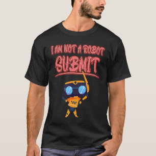 I Am Not A Robot  Computer Captcha Funny T-Shirt