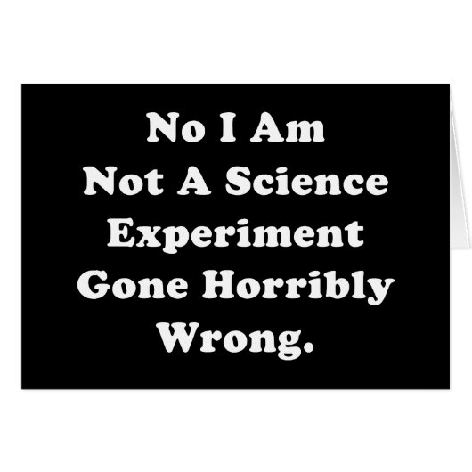 I Am Not A Science Experiment Gone Horribly Wrong Cards (Front Horizontal)