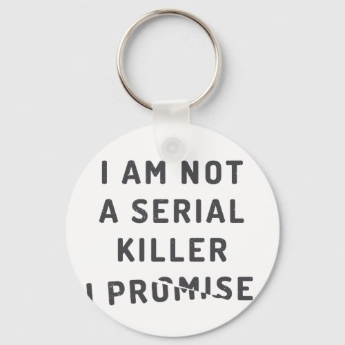 I am not a serial killer I promise Keychain