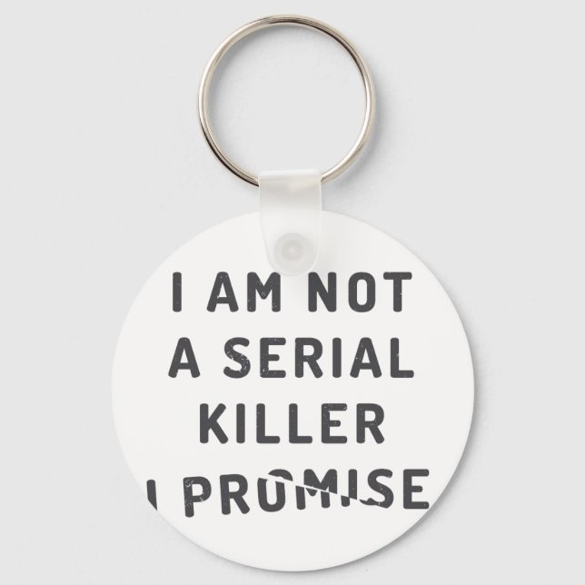 I am not a serial killer, I promise Keychain (Front)