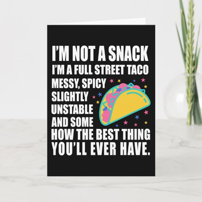 I Am Not A Snack I'm A Full Street Taco Messy Card (Front)