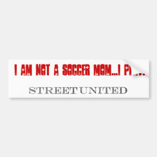 I am not a soccer mom....I PLAY! Bumbersticker Bumper Sticker