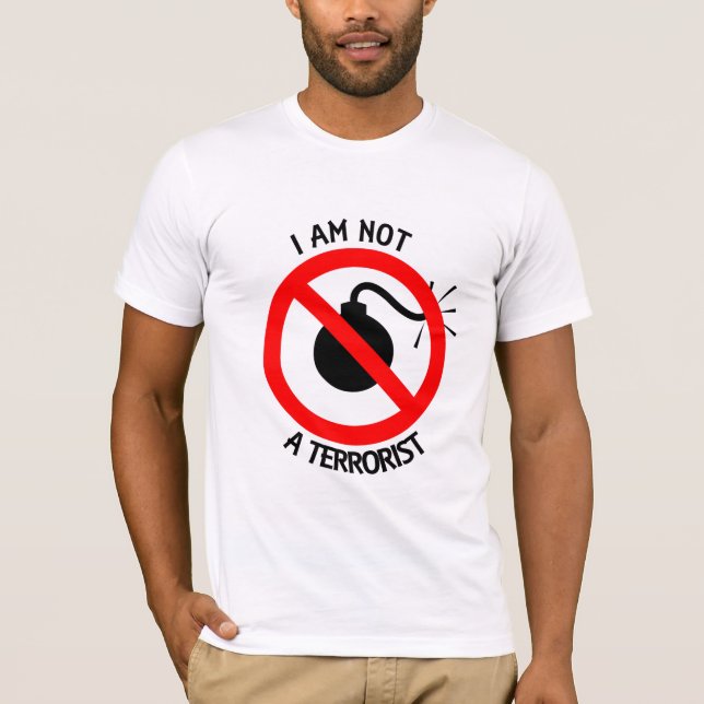 I am Not a Terrorist T-Shirt (Front)