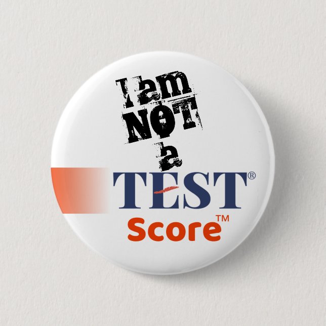 "I am NOT a Test Score" -- Protest Pin for Student (Front)