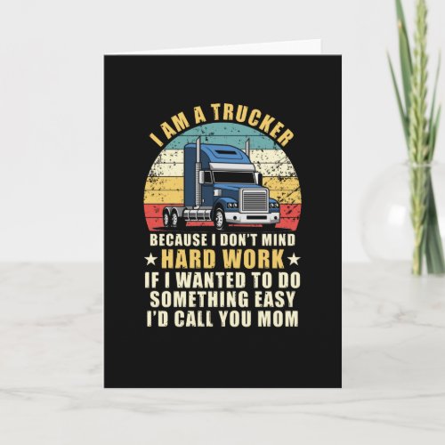 I Am Not A Trucker Because I Dont Mind Hard Work Card