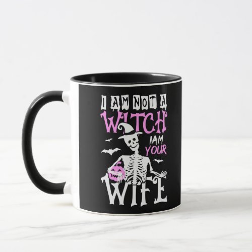 I am Not a Witch I am Your Wife Funny Halloween Mug