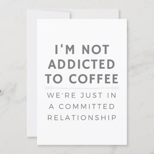 I Am Not Addicted To Coffee Invitation