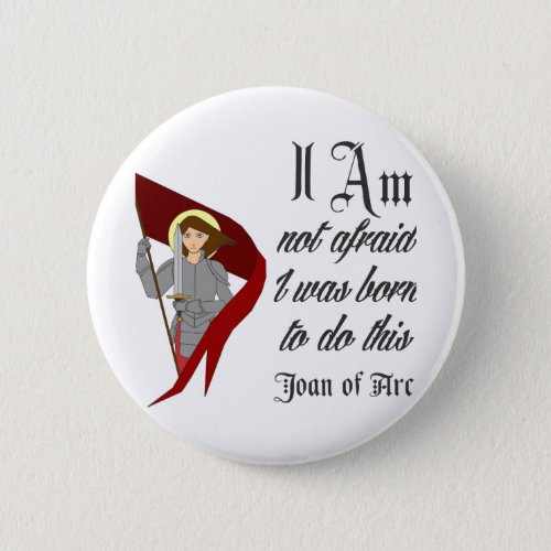 I Am Not Afraid _ Joan of Arc Button